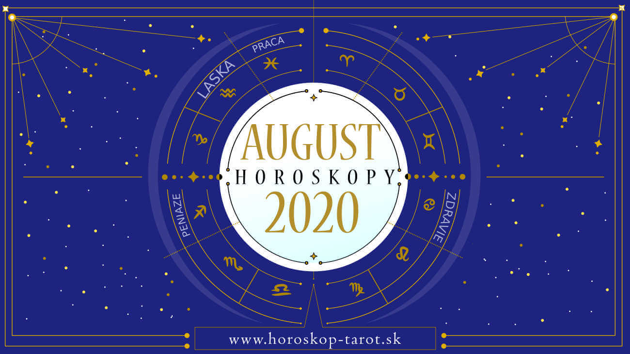 Horoskop August 2020, prehľad astrologických vplyvov Srpen 2020 a Horoskopy